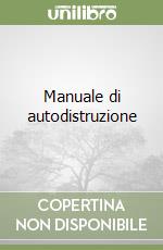 Manuale di autodistruzione libro