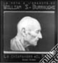 Lo chiamavano «Il Prete». La vita e l'eredità di Williams S. Burroughs libro