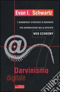 Darvinismo digitale. 7 dirompenti strategie di business per sopravvivere nella spietata web economy libro