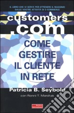 Customers.com. Come creare una strategia vincente per internet e non solo libro