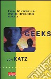 Geeks. Storia di due ragazzi perduti in fuga dall'Idaho sull'onda di internet libro