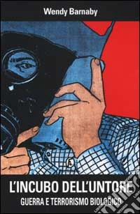 L'incubo dell'untore. Guerra e terrorismo biologico libro