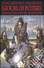 Giochi di potere. Shakespeare spiegato ai manager