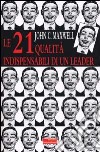 Le 21 qualità indispensabili di un leader libro