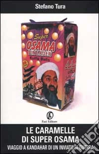Le caramelle di Super Osama. Viaggio a Kandahar di un inviato di guerra libro