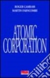 The Atomic Corporation. Proposte per uscire dalla crisi libro