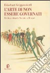 L'arte di non essere governati. Politica etica da Socrate a Mozart libro di Krippendorff Ekkehart