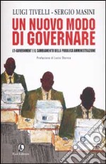 Un nuovo modo di governare. L'e-government e il cambiamento della pubblica amministrazione libro