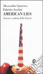 American lies. Ascesa e caduta della Enron libro