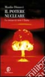 Il potere nucleare. Storia di una follia da Hiroshima al 2015 libro