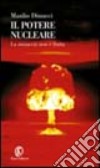 Il potere nucleare. Storia di una follia da Hiroshima al 2015 libro