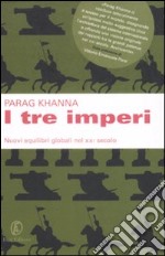 I tre imperi. Nuovi equilibri globali nel XXI secolo libro