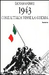 1943. Come l'Italia vinse la guerra libro