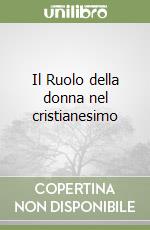 Il Ruolo della donna nel cristianesimo libro