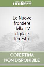 Le Nuove frontiere della TV digitale terrestre libro