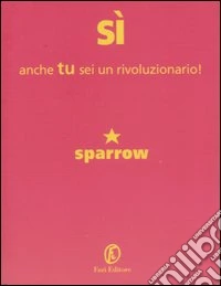Sì, anche tu sei un rivoluzionario! Più altri sette libri libro