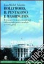 Hollywood, il Pentagono e Washington. Il cinema e la sicurezza nazionale dalla seconda guerra mondiale ai giorni nostri