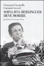 Sofia 1973: Berlinguer deve morire