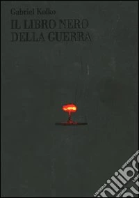 Il libro nero della guerra. Politica, conflitti e società dal 1914 al nuovo millennio libro