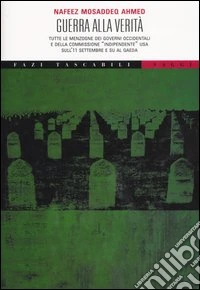 Guerra alla verità. Tutte le menzogne dei governi occidentali e della Commissione «Indipendente» USA sull'11 settembre e su Al Qaeda libro