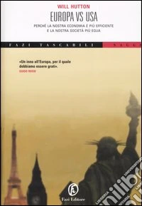 Europa vs. Usa. Perché la nostra economia è più efficiente e la nostra società più equa libro