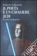 Il poeta è un cavaliere Jedi. Una difesa della poesia libro