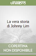 La vera storia di Johnny Lim libro