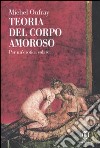 Teoria del corpo amoroso. Per un'erotica solare libro