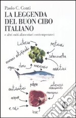 La leggenda del buon cibo italiano e altri miti alimentari contemporanei libro