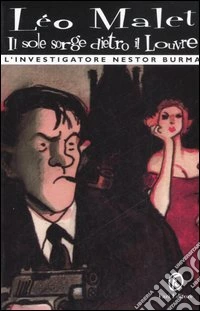 Il sole sorge dietro il Louvre. L'investigatore Nestor Burma libro