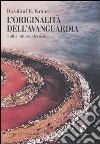 L'originalità dell'avanguardia e altri miti modernisti. Ediz. illustrata libro