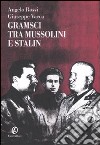 Gramsci tra Mussolini e Stalin libro