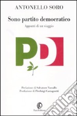 Sono partito democratico. Appunti di un viaggio libro