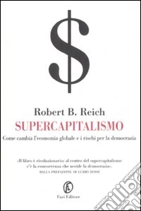 Supercapitalismo. Come cambia l'economia globale e i rischi per la democrazia