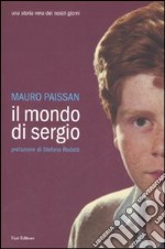 Il mondo di Sergio. Una storia vera dei nostri giorni libro