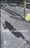 Avevo sei anni e mezzo libro di Di Maggio Simone