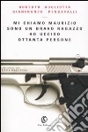 Mi chiamo Maurizio sono un bravo ragazzo ho ucciso ottanta persone libro