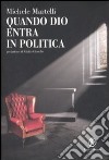 Quando Dio entra in politica libro