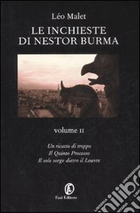 Le inchieste di Nestor Burma: Un ricatto di troppo-Il quinto processo-Il sole sorge dietro il Louvre (2) libro