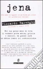 Jena. Otto anni di agguati della belva più feroce del giornalismo italiano