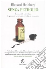 Senza petrolio. Il protocollo per evitare le guerre, il terrorismo e il collasso economico libro