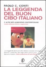 La leggenda del buon cibo italiano e altri miti alimentari contemporanei