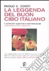 La leggenda del buon cibo italiano e altri miti alimentari contemporanei libro