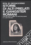 Storie di alti prelati e gangster romani. I mistreri della chiesa di Sant'Apollinare e il caso Orlandi libro di Di Giovacchino Rita