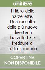 Il libro delle barzellette. Una raccolta delle più nuove divertenti barzellette e freddure di tutto il mondo