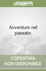 Avventure nel passato