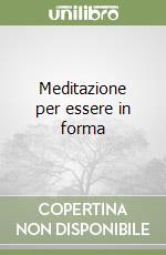 Meditazione per essere in forma