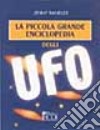 La piccola grande enciclopedia degli UFO libro