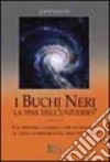 I buchi neri. La fine dell'universo? libro