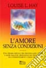 L'amore senza condizioni libro